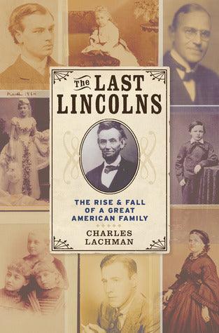 Last Lincolns : The Rise and Fall of a Great American Family - Thryft