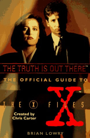 The Truth Is Out There : The Official Guide to the X Files, Volume One