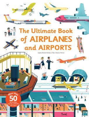 Ultimate Book of Airplanes and Airports