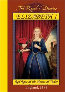 Royal Diaries: Elisabeth I, Red Rose of the House of Tudor