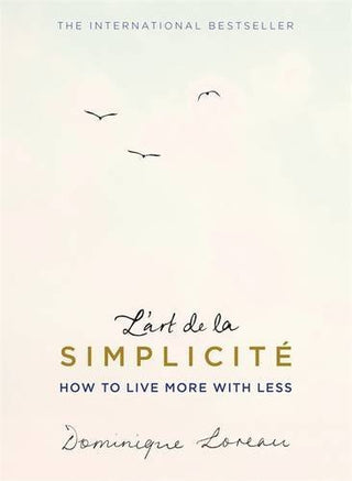 L'Art De La Simplicité: How to Live More With Less