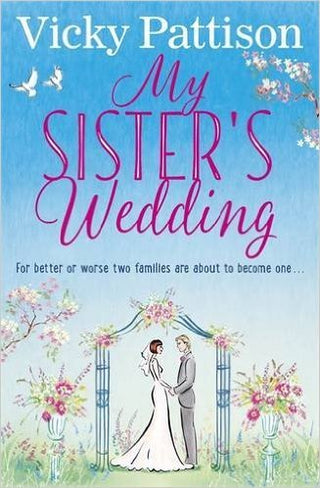 My Sister's Wedding : For better or worse, two families are about to become one . . .