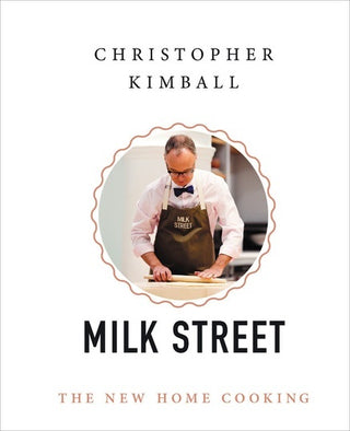 Christopher Kimball's Milk Street : The New Home Cooking