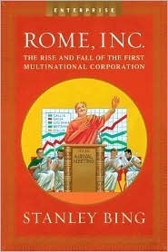 Rome ,Inc.: The Rise and Fall of the First Multinational Corporation