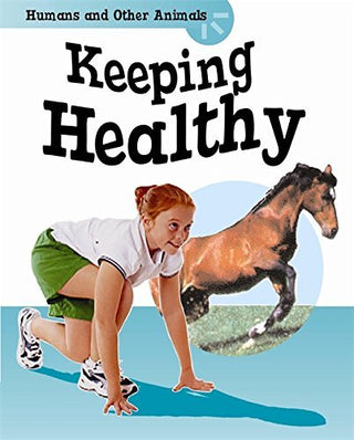 Keeping Healthy - Humans and Other Animals