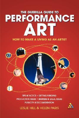 Guerilla Guide to Performance Art : How to Make a Living as an Artist