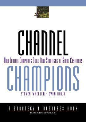 Channel Champions : How Leading Companies Build New Strategies to Serve Customers - Thryft