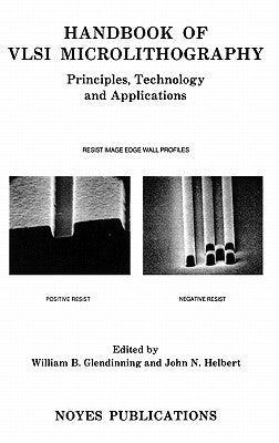 Handbook of VLSI Microlithography : Principles, Technology and Applications - Thryft