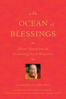 An Ocean Of Blessings - Heart Teachings Of Drubwang Penor Rinpoche - Thryft