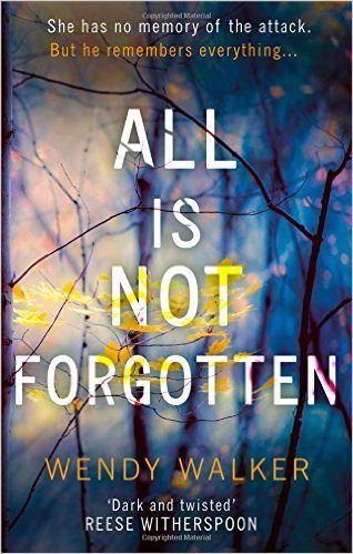 All Is Not Forgotten: The bestselling gripping thriller you'll never forget