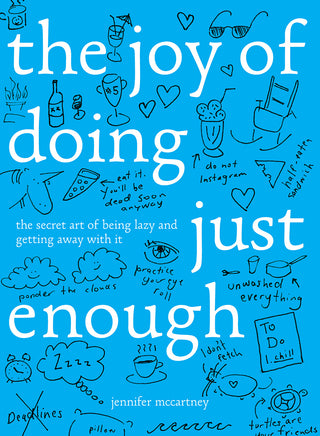 The Joy of Doing Just Enough : The Secret Art of Being Lazy and Getting Away with It