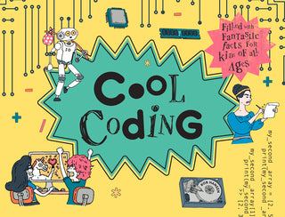Cool Coding: Filled With Fantastic Facts for Kids of All Ages
