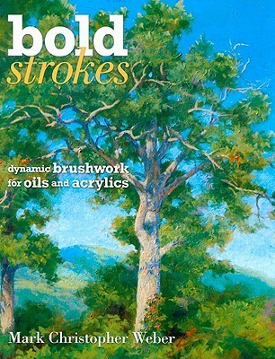 Bold Strokes : Dynamic Brushwork  In Oils And Acrylics