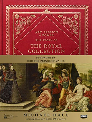 Art, Passion & Power: The Story of the Royal Collection