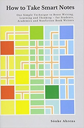 How to Take Smart Notes: One Simple Technique to Boost Writing, Learning, and Thinking - For Students, Academics, and Nonfiction Book Writers