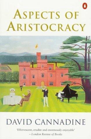 Aspects Of Aristocracy - Grandeur And Decline In Modern Britain - Thryft