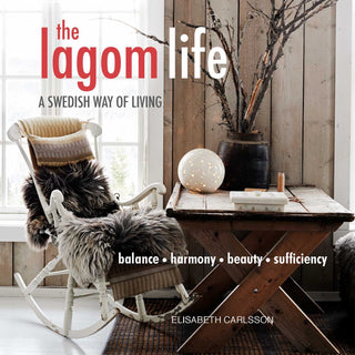The Lagom Life : A Swedish Way of Living