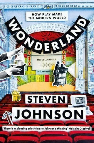 Wonderland: How Play Made the Modern World