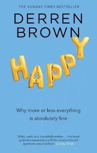 Happy : Why More or Less Everything is Absolutely Fine - Thryft