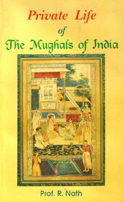 Private Life of the Mughals of India - Thryft