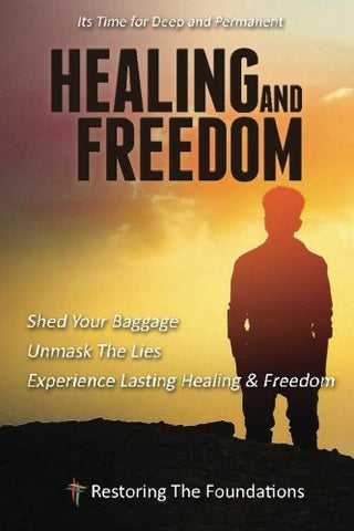 Healing and Freedom: Shed Your Baggage, Unmask the Lies, Experience Lasting Healing and Freedom