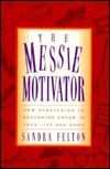 The Messie Motivator: New Strategies to Restoring Order in Your Life and Home