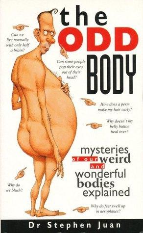 The Odd Body I : Mysteries of Our Weird and Wonderful Bodies Explained - Thryft