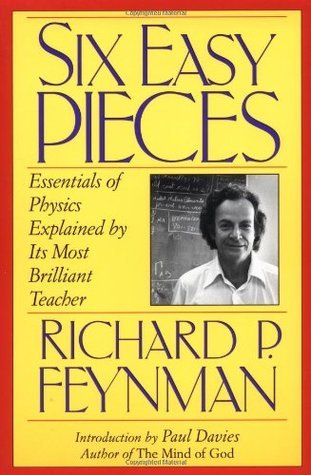 Six Easy Pieces: Essentials of Physics Explained by Its Most Brilliant Teacher
