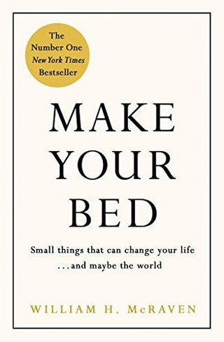 Make Your Bed: Little Things That Can Change Your Life...And Maybe the World