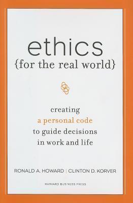 Ethics For The Real World - Creating A Personal Code To Guide Decisions In Work And Life - Thryft
