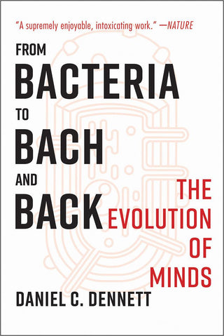 From Bacteria to Bach and Back : The Evolution of Minds - Thryft