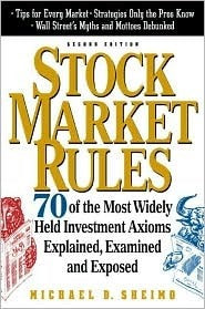 Stock Market Rules - 70 of the Most Widely Held Investment Axioms Explained, Examined, and Exposed