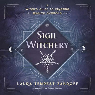 Sigil Witchery: A Witch's Guide to Crafting Magick Symbols