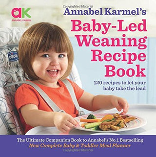 Annabel Karmel's Baby-Led Weaning Recipe Book: 120 Recipes to Let Your Baby Take the Lead