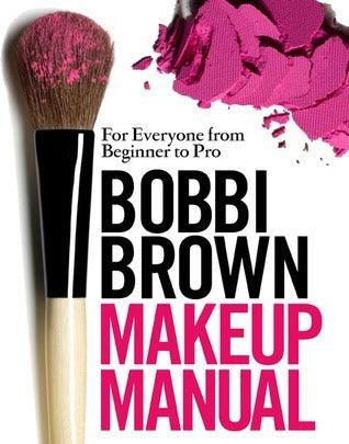 Bobbi Brown Makeup Manual : For Everyone from Beginner to Pro - Thryft