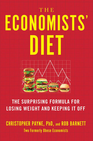 The Economists' Diet - The Surprising Formula For Losing Weight And Keeping It Off