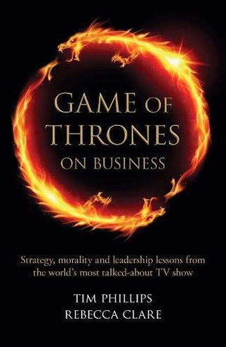 Game of Thrones on Business : Strategy, morality and leadership lessons from the world's most talked about TV show - Thryft