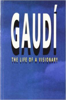 Gaudi : The Life of a Visionary