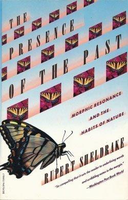 The Presence of the Past : Morphic Resonance and the Habits of Nature - Thryft