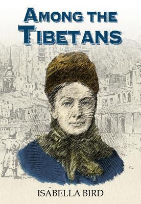 Among the Tibetans : With a New Introduction by Graham Earnshaw