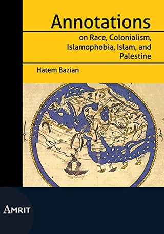 Annotations on Race, Colonialism, Islamophobia, Islam, and Palestine