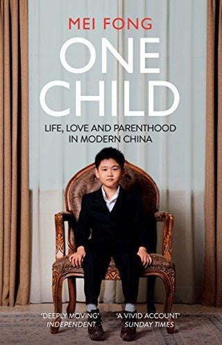 One Child : Life, Love and Parenthood in Modern China - Thryft