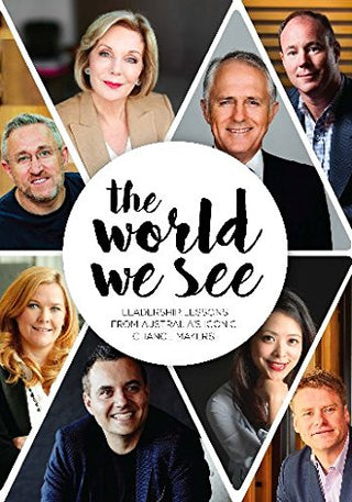 The World We See - Leadership Lessons From Australia's Iconic Change Makers