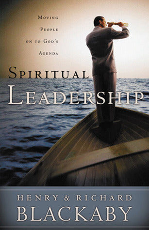 Spiritual Leadership : Moving People on to God's Agenda
