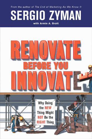 Renovate Before You Innovate - Why Doing the New Thing Might Not Be the Right Thing