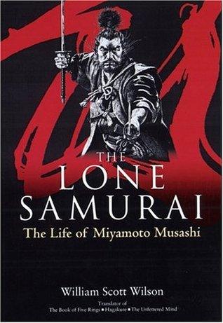 The Lone Samurai - The Life of Miyamoto Musashi - Thryft