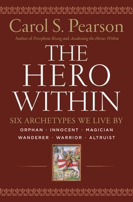 The Hero Within : Six Archetypes We Live By (Revised & Expanded Edition) - Thryft