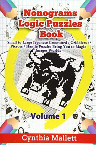 Nonograms Logic Puzzles Book - Small To Large Japanese Crossword Puzzles Bring You To Magic Images Worlds - Thryft