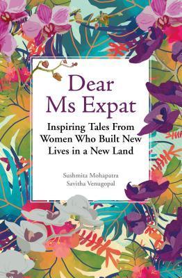 Dear Ms Expat : Inspiring Tales from Women Who Built New Lives in a New Land - Thryft