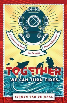 Together We Can Turn Tides: A Manifesto to Save the Oceans, Planet & Ourselves - Thryft